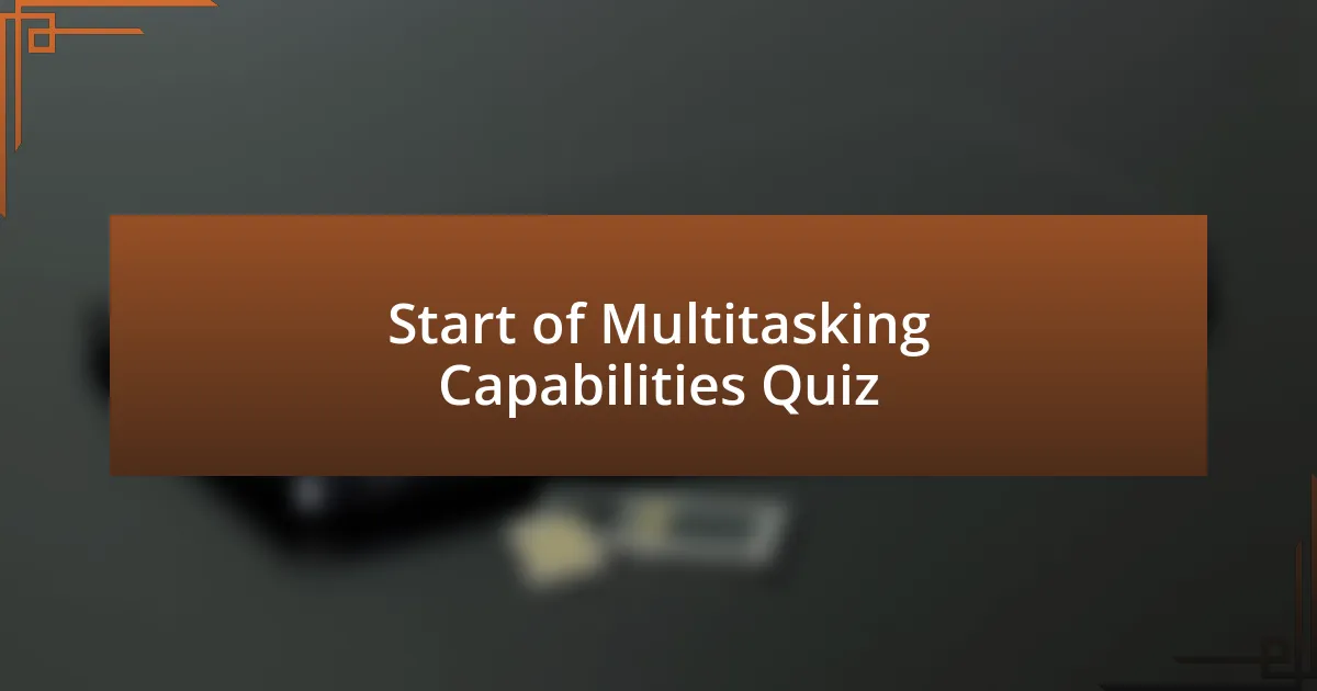 Start of Multitasking Capabilities Quiz