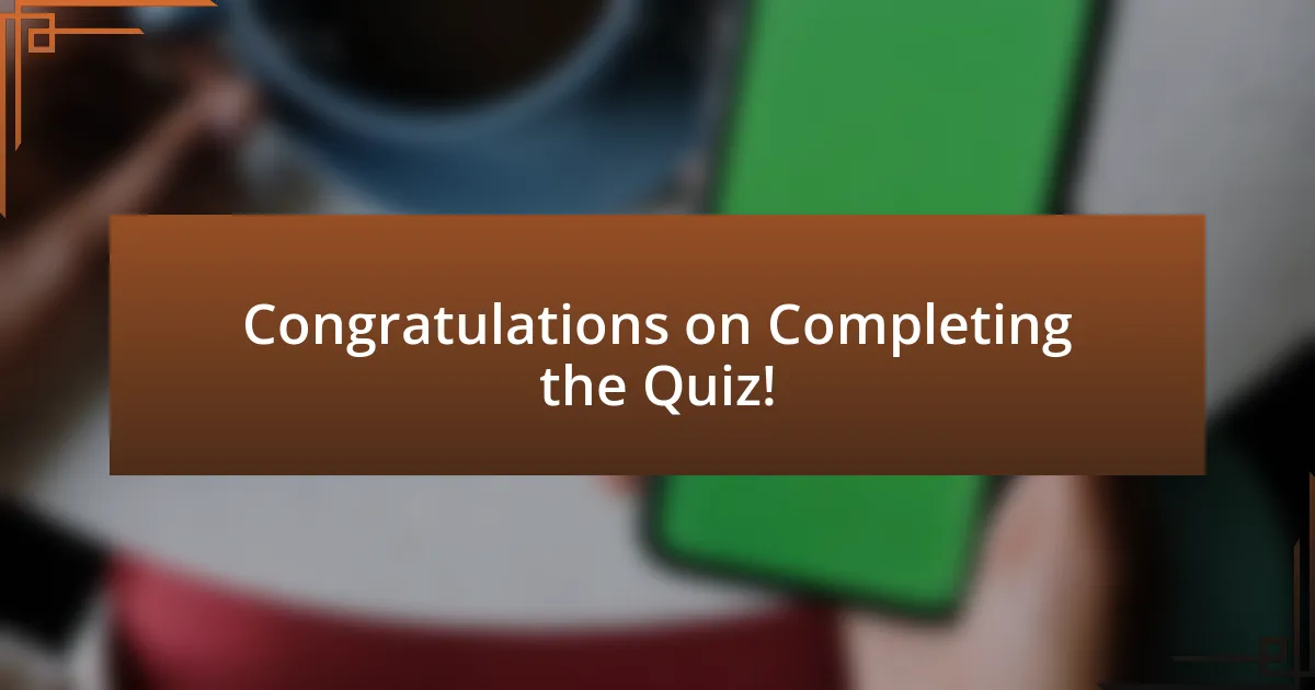 Congratulations on Completing the Quiz!