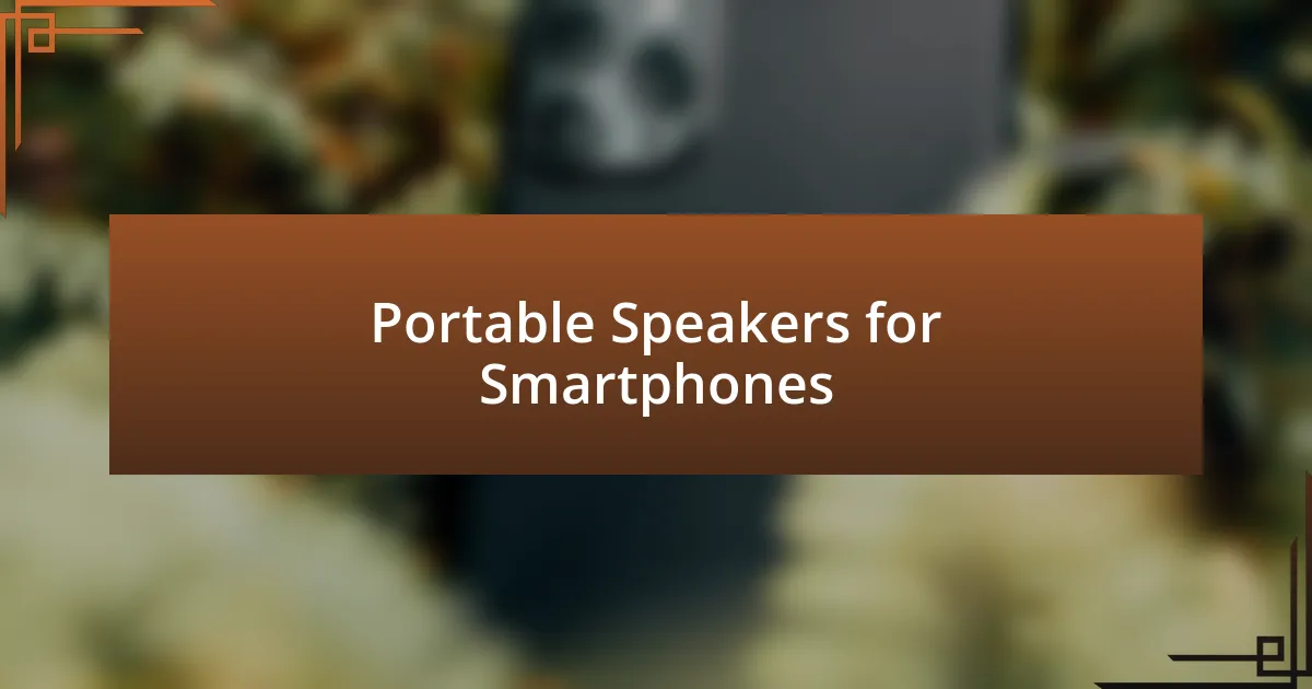 Portable Speakers for Smartphones