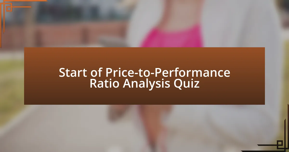 Start of Price-to-Performance Ratio Analysis Quiz