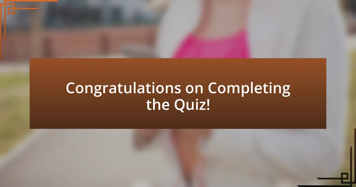 Congratulations on Completing the Quiz!