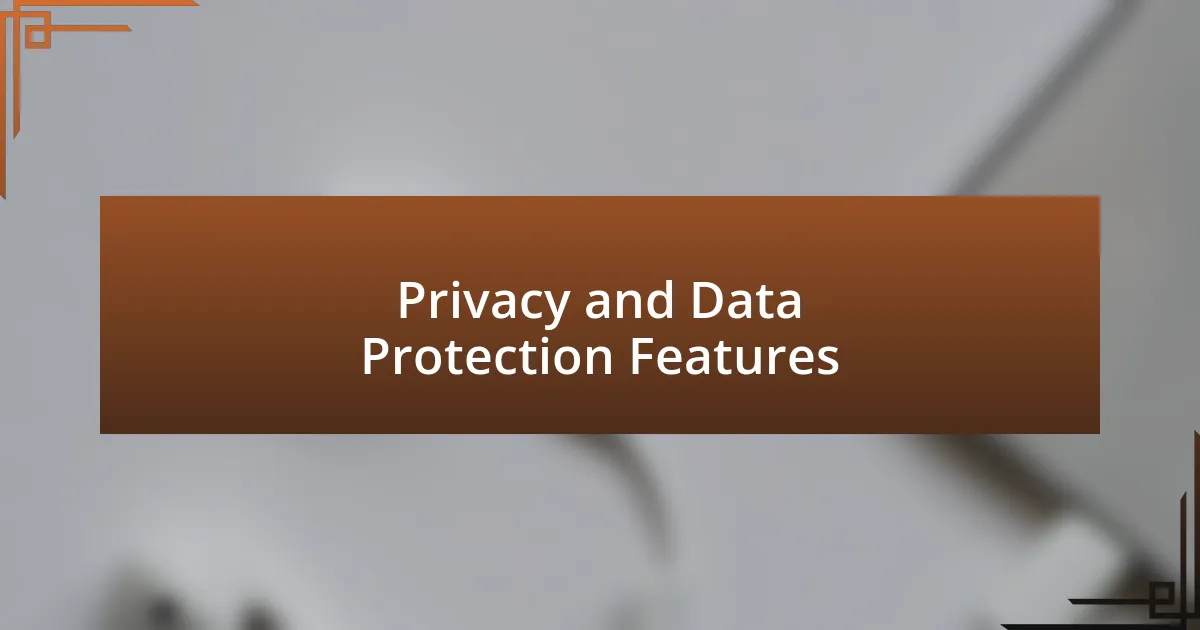 Privacy and Data Protection Features