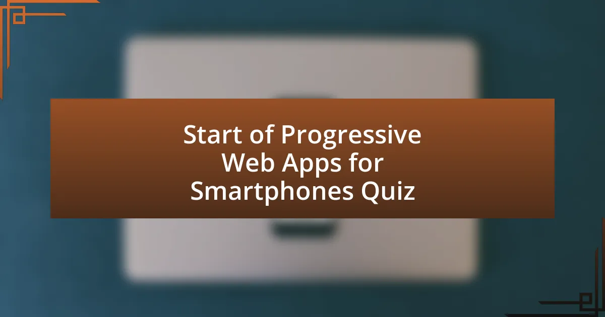 Start of Progressive Web Apps for Smartphones Quiz