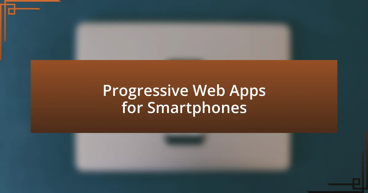 Progressive Web Apps for Smartphones