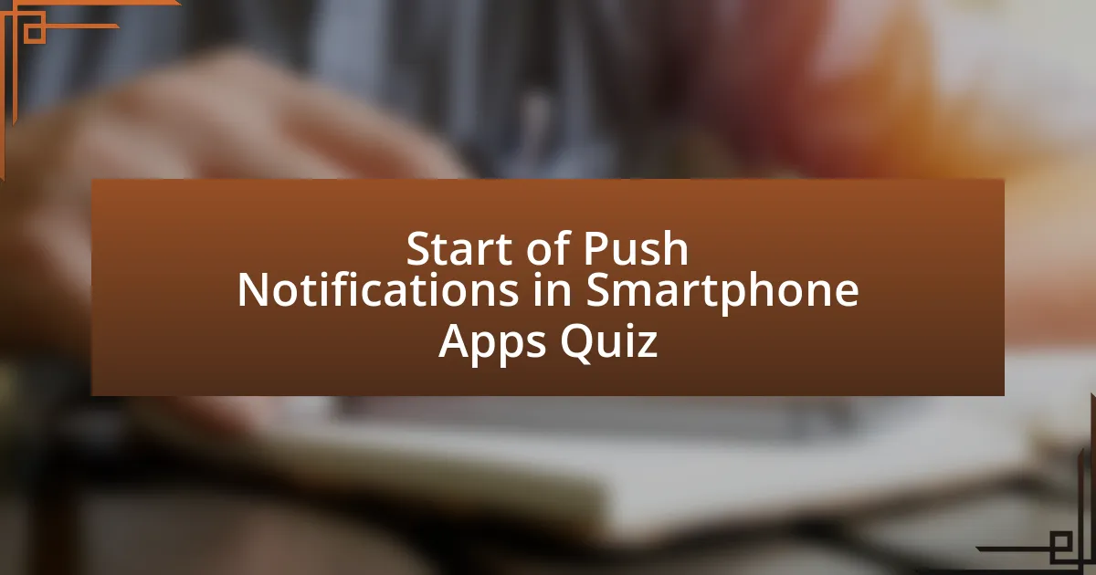 Start of Push Notifications in Smartphone Apps Quiz