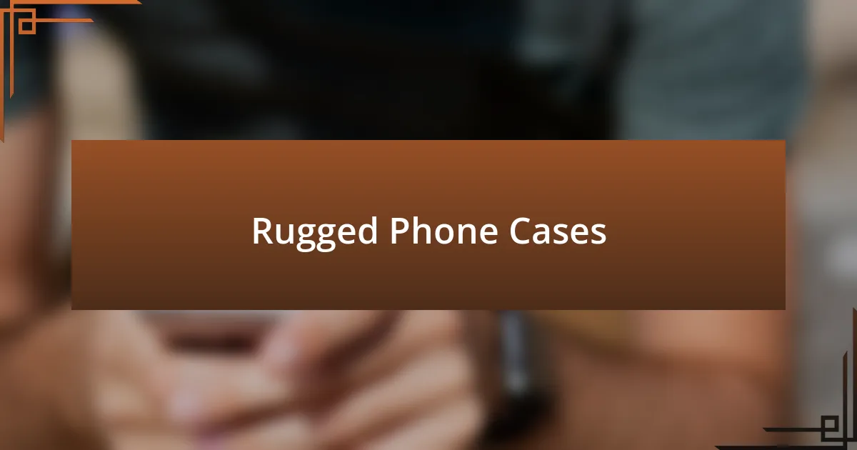 Rugged Phone Cases