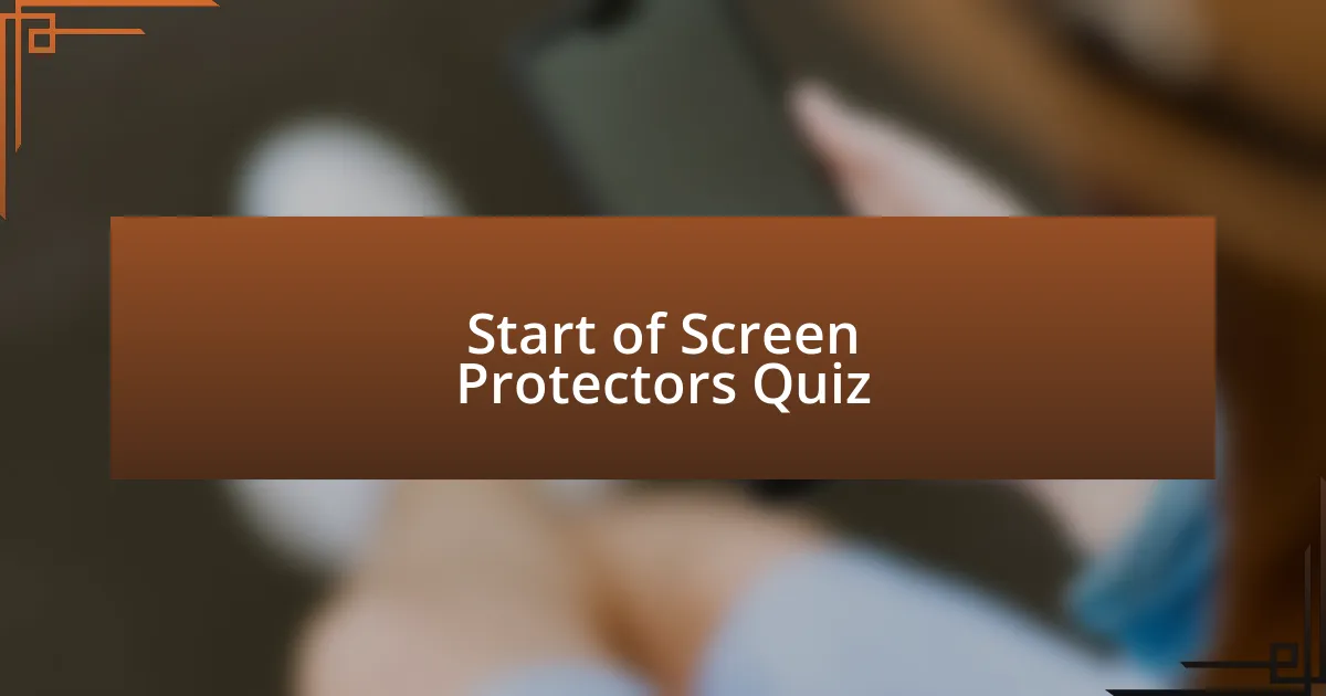 Start of Screen Protectors Quiz