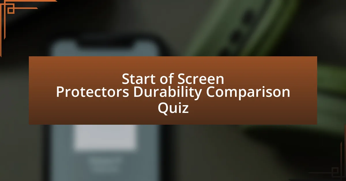 Start of Screen Protectors Durability Comparison Quiz