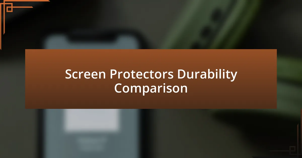 Screen Protectors Durability Comparison