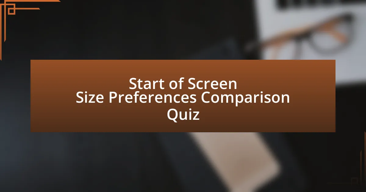 Start of Screen Size Preferences Comparison Quiz