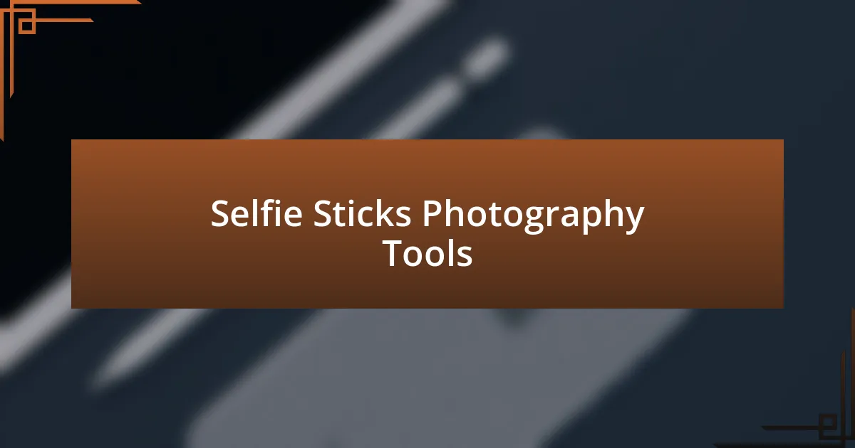 Selfie Sticks Photography Tools