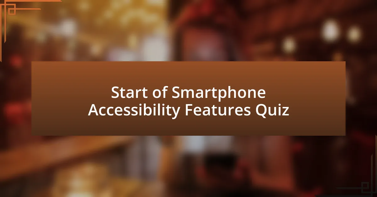 Start of Smartphone Accessibility Features Quiz