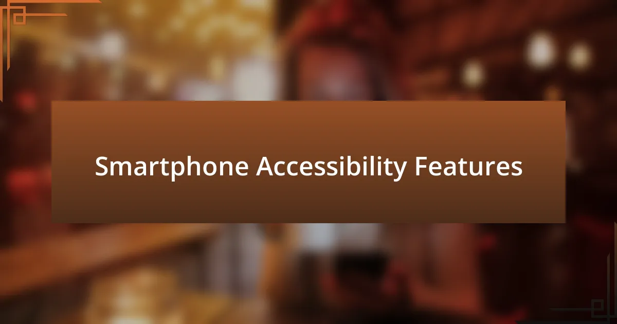 Smartphone Accessibility Features