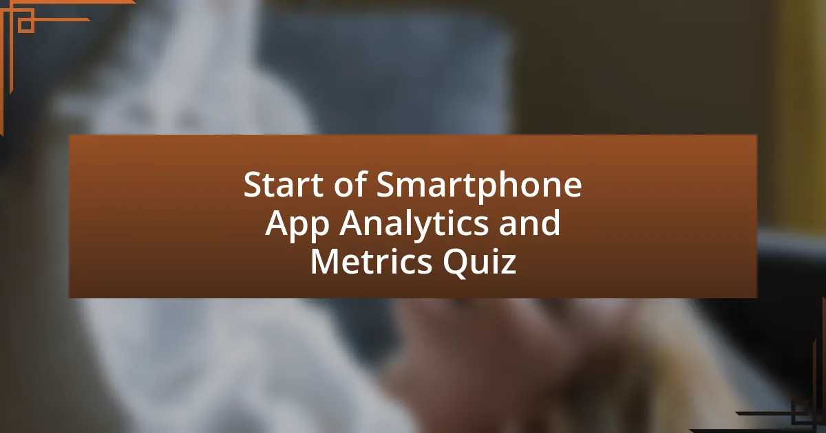 Start of Smartphone App Analytics and Metrics Quiz