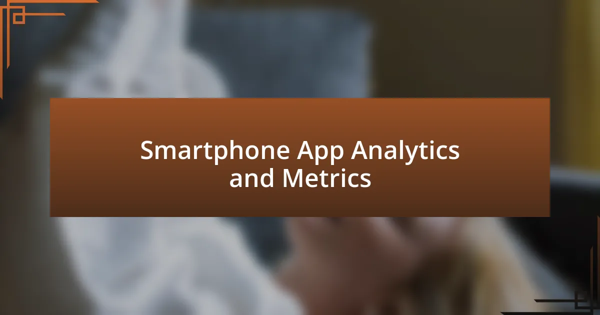 Smartphone App Analytics and Metrics