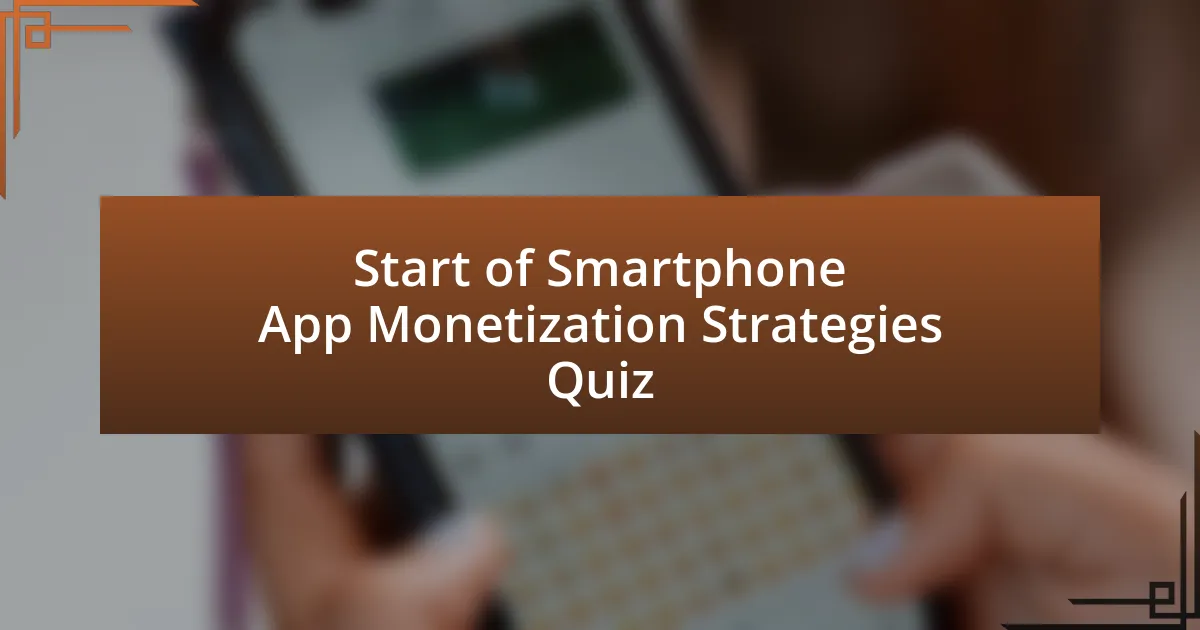 Start of Smartphone App Monetization Strategies Quiz