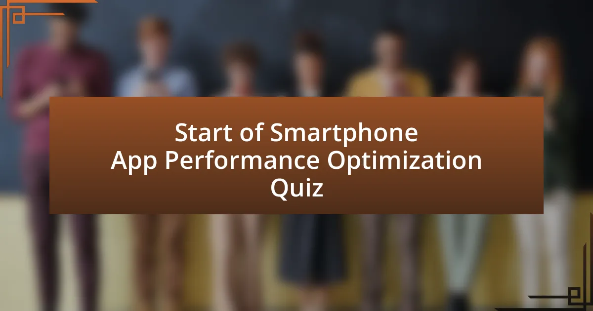 Start of Smartphone App Performance Optimization Quiz