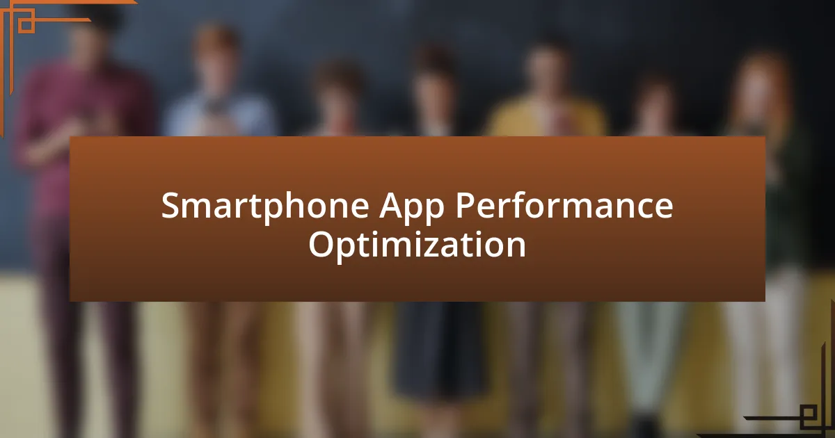 Smartphone App Performance Optimization