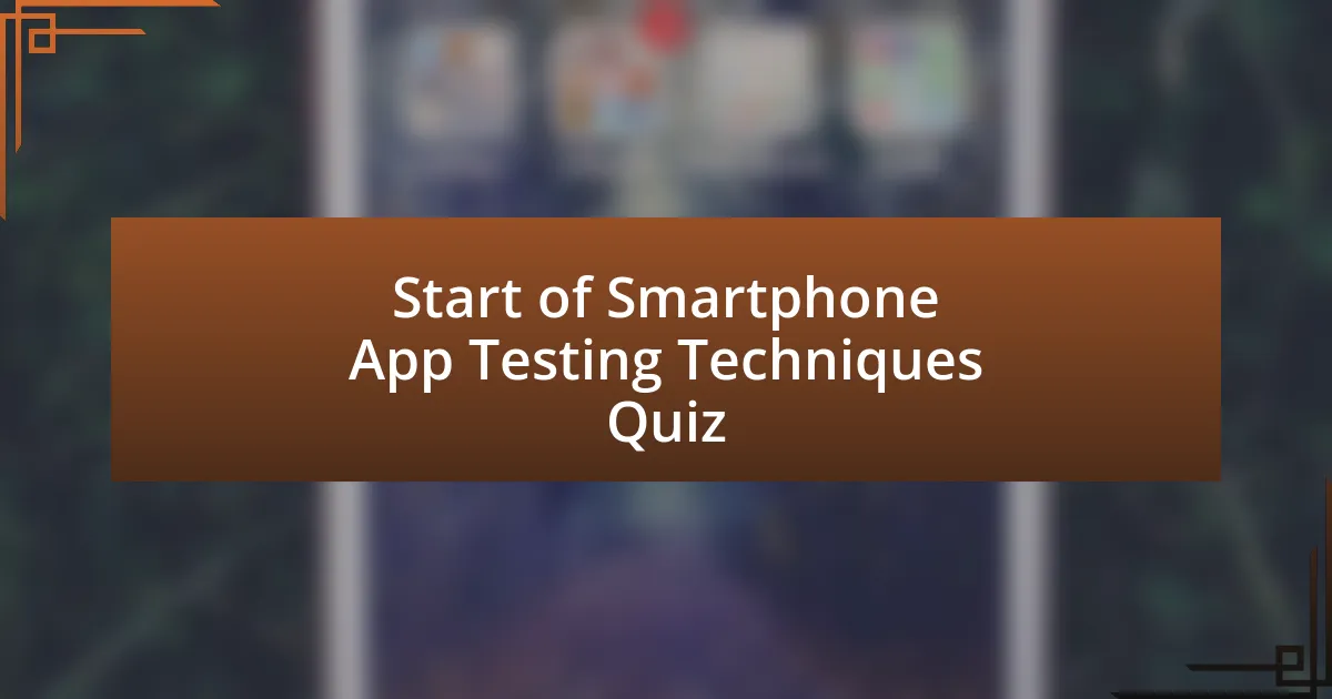 Start of Smartphone App Testing Techniques Quiz