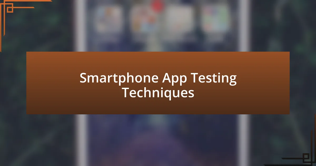 Smartphone App Testing Techniques