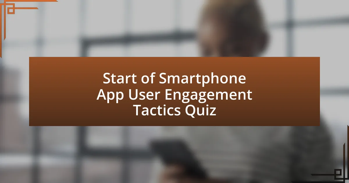 Start of Smartphone App User Engagement Tactics Quiz