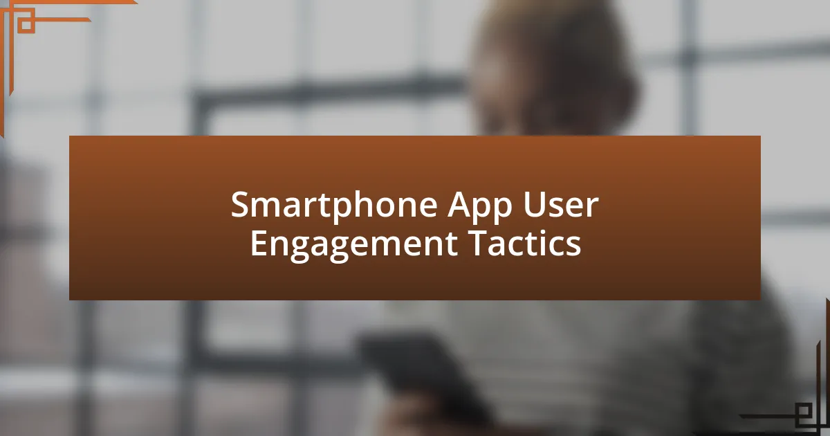 Smartphone App User Engagement Tactics