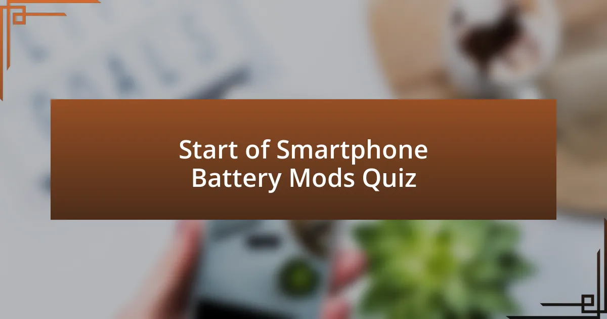 Start of Smartphone Battery Mods Quiz