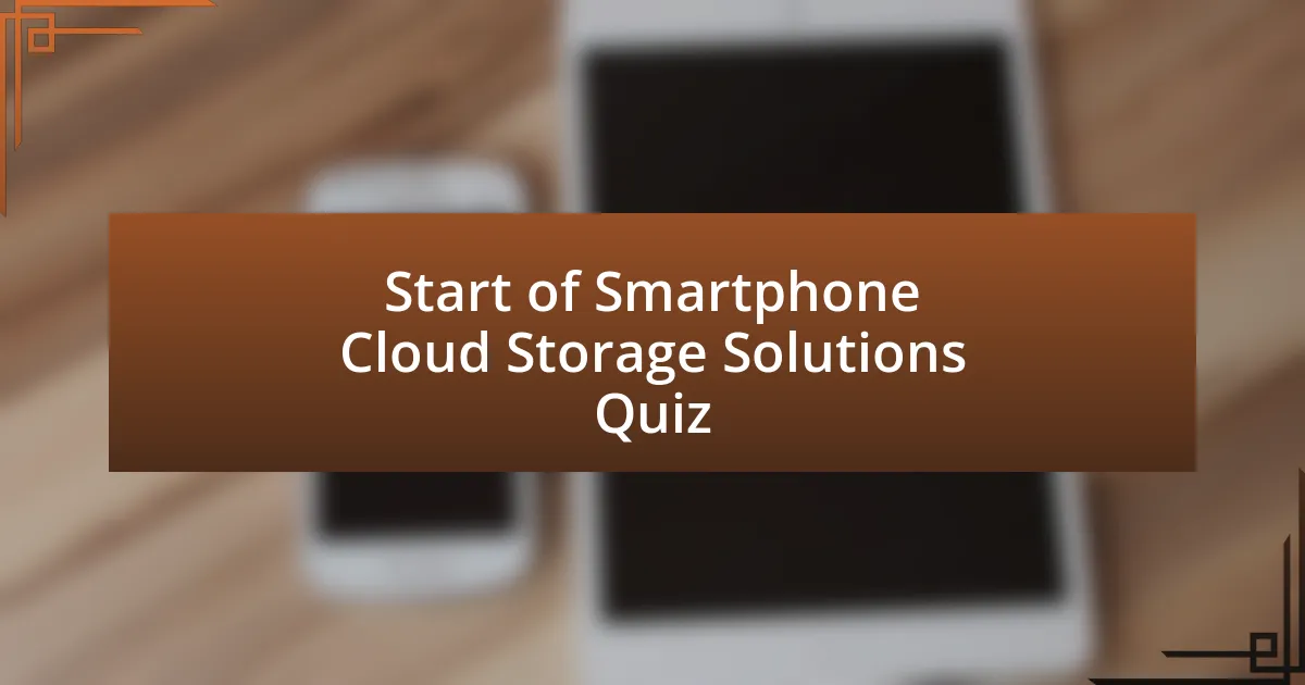 Start of Smartphone Cloud Storage Solutions Quiz