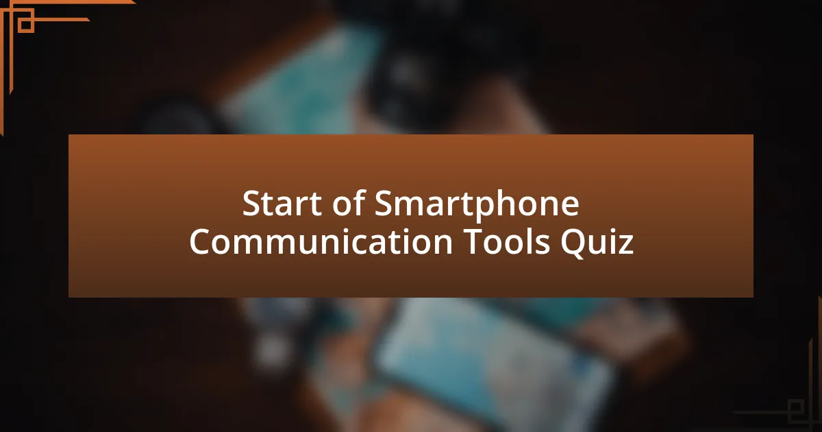 Start of Smartphone Communication Tools Quiz