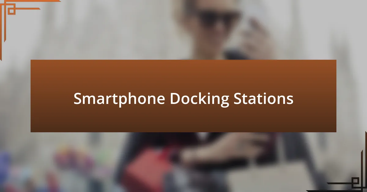 Smartphone Docking Stations