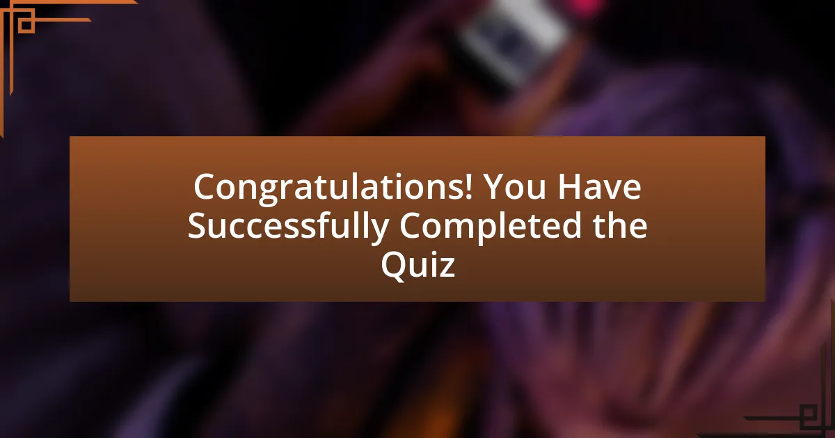 Congratulations! You Have Successfully Completed the Quiz