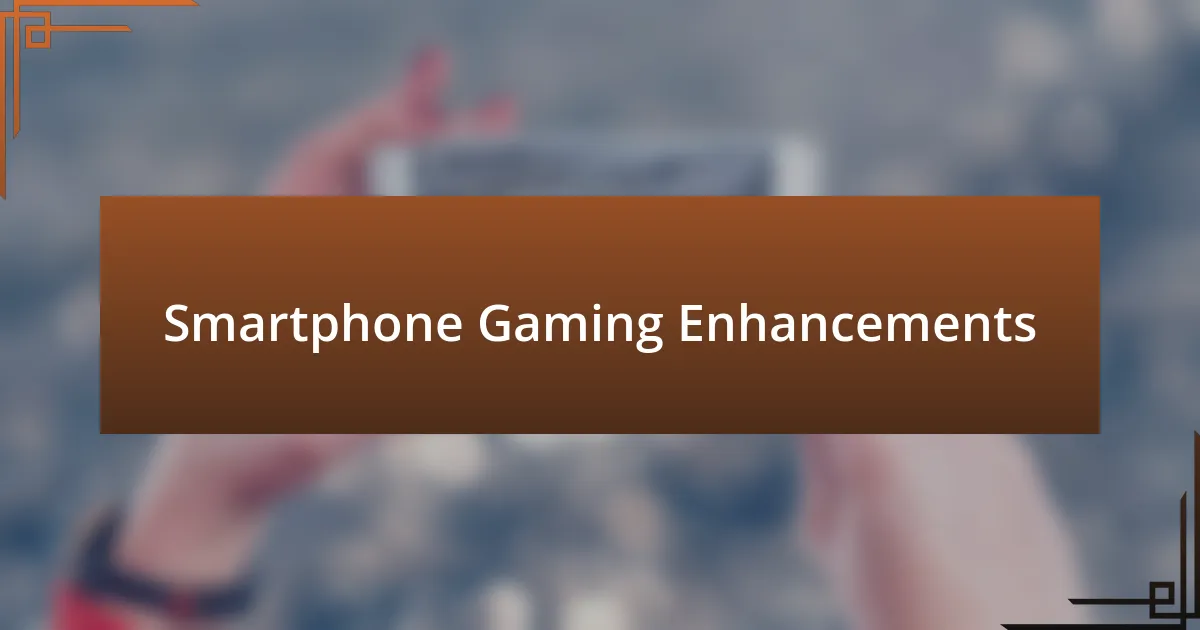 Smartphone Gaming Enhancements