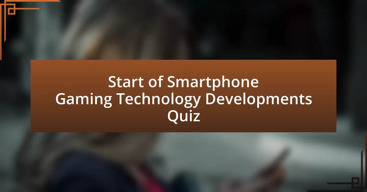 Start of Smartphone Gaming Technology Developments Quiz