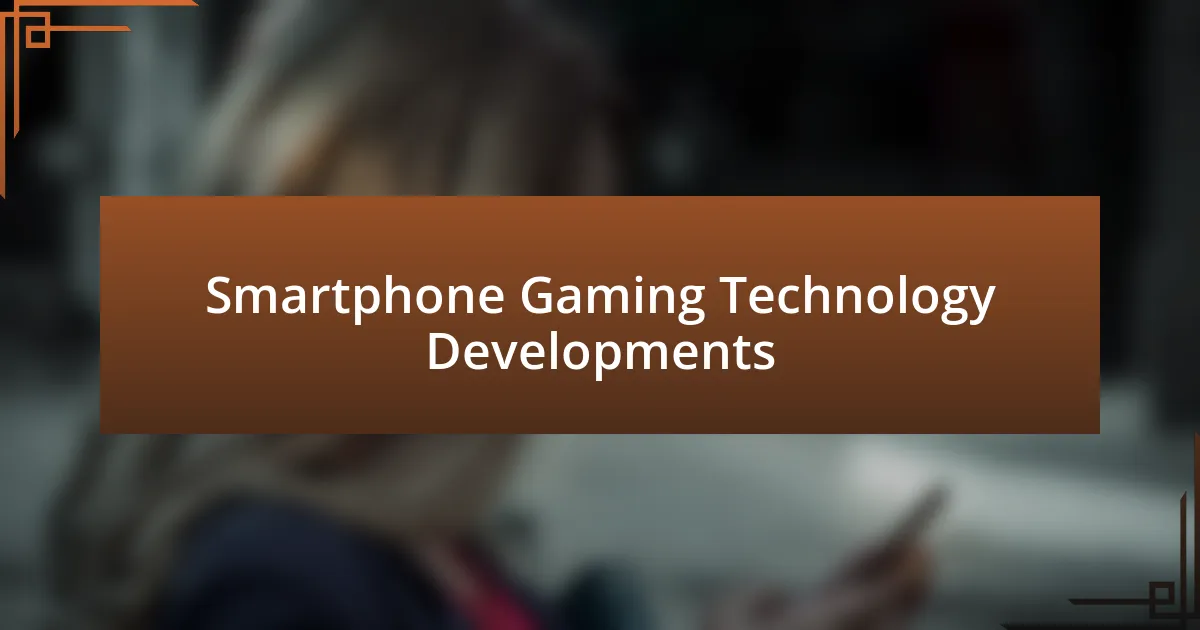 Smartphone Gaming Technology Developments