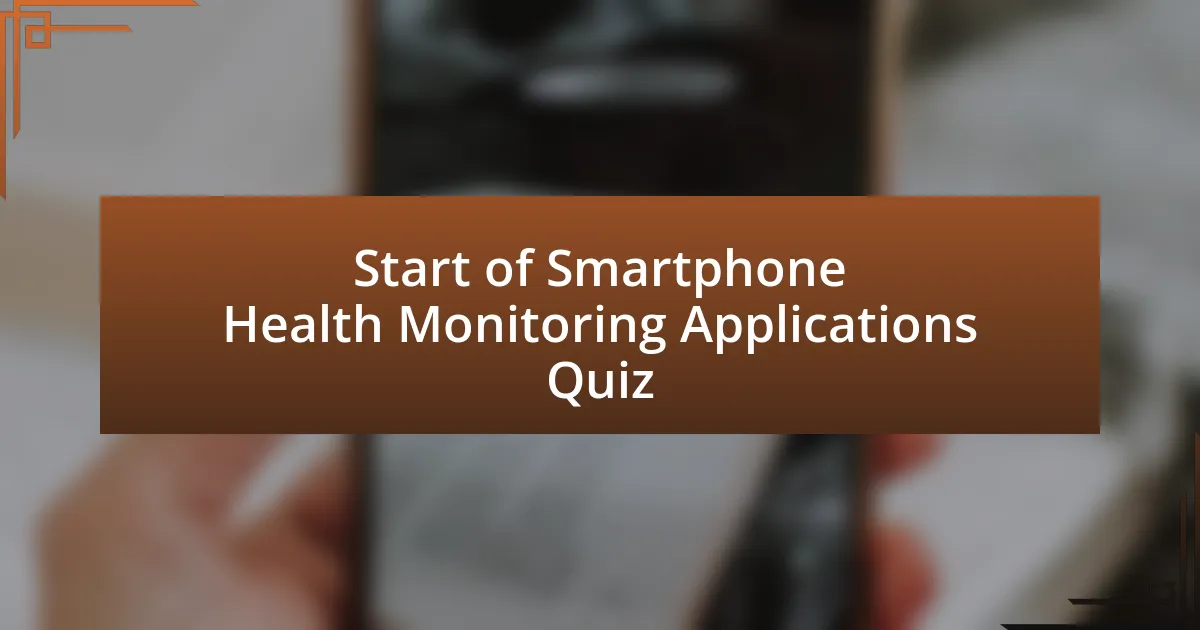 Start of Smartphone Health Monitoring Applications Quiz