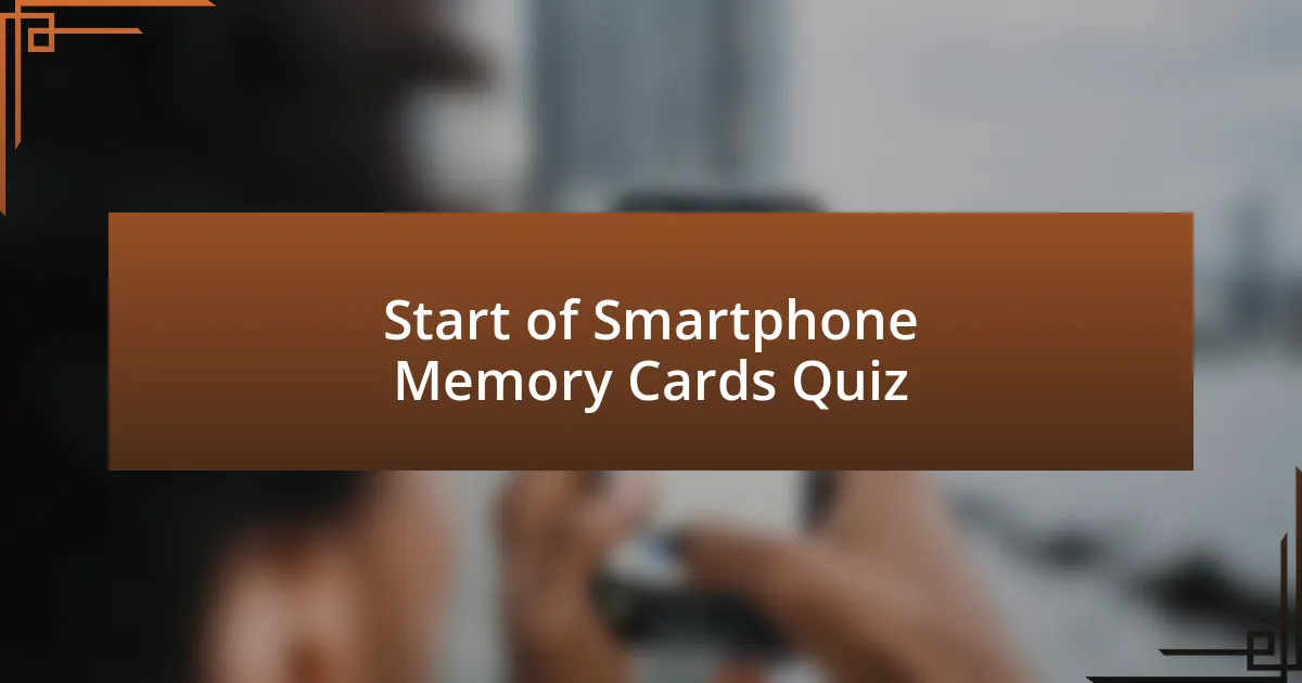 Start of Smartphone Memory Cards Quiz