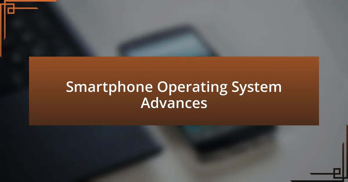 Smartphone Operating System Advances