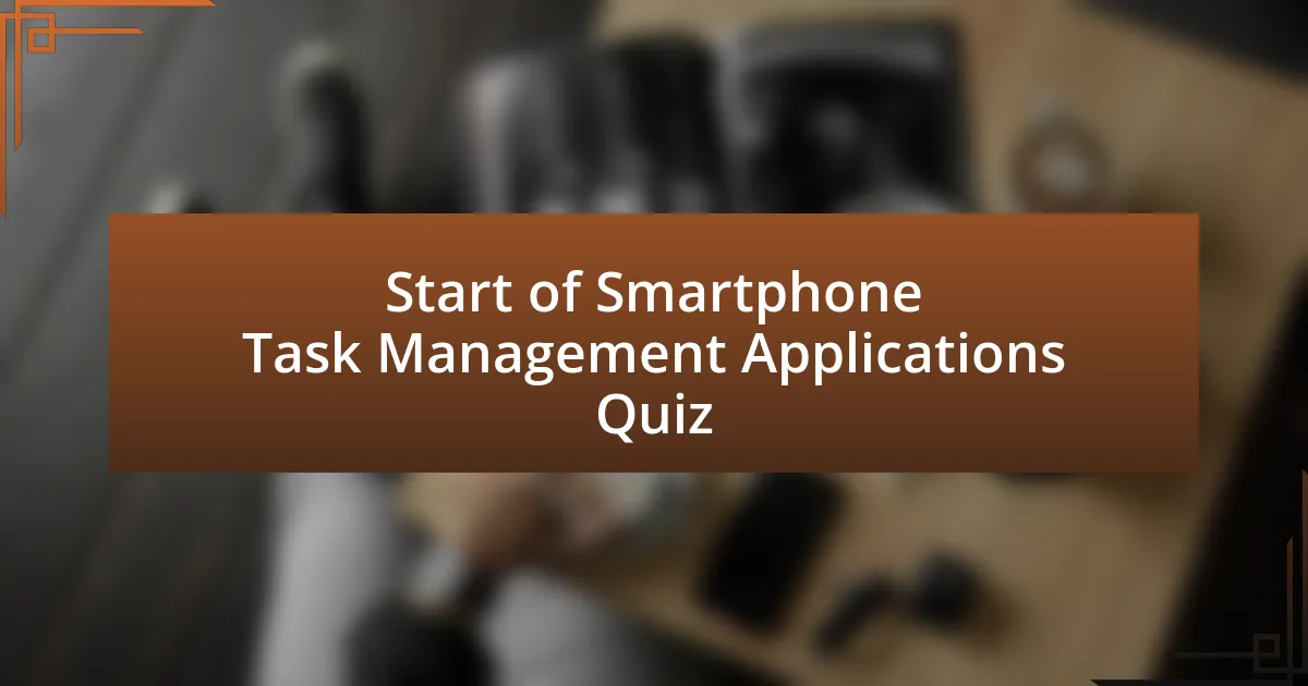 Start of Smartphone Task Management Applications Quiz