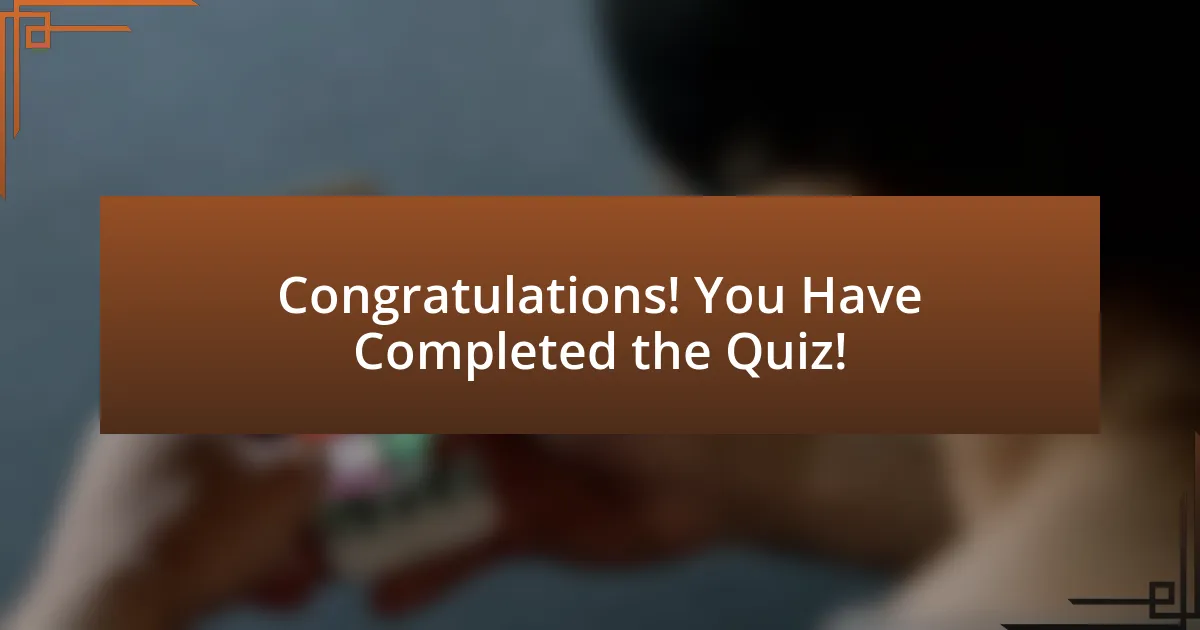 Congratulations! You Have Completed the Quiz!