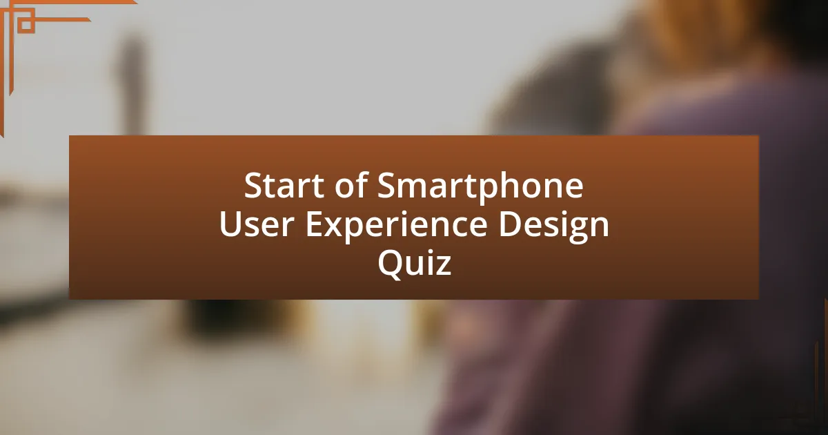 Start of Smartphone User Experience Design Quiz