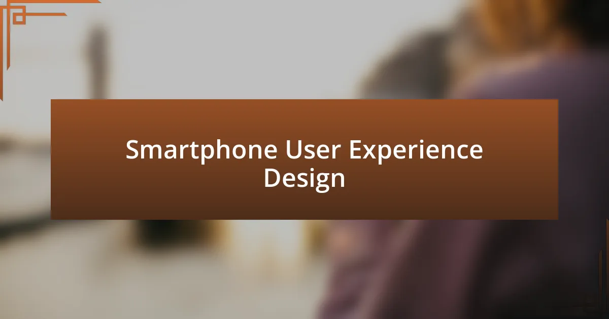 Smartphone User Experience Design