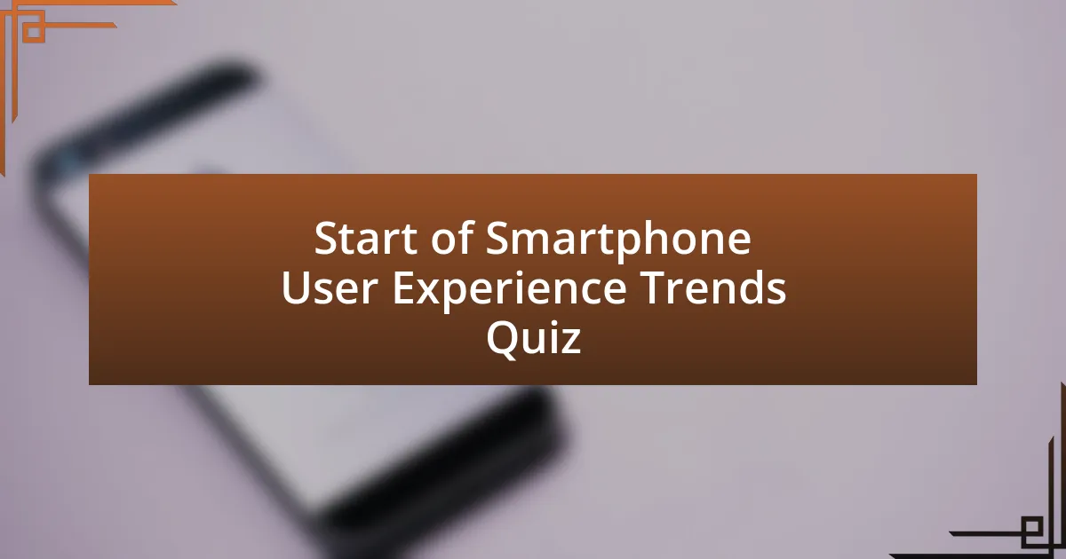 Start of Smartphone User Experience Trends Quiz