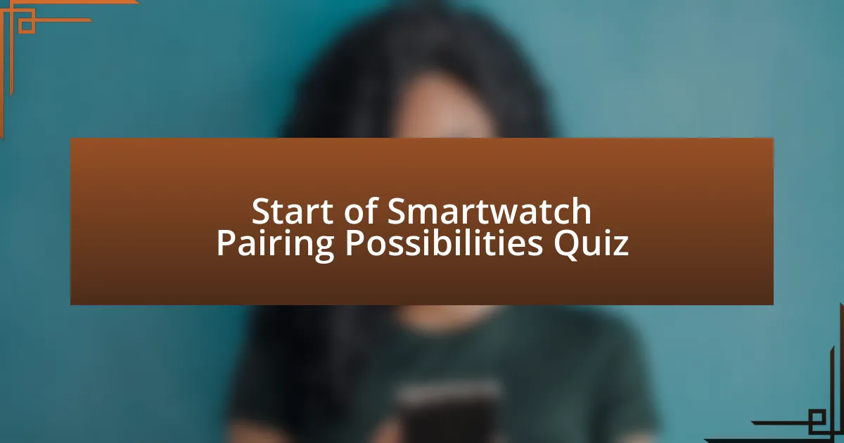 Start of Smartwatch Pairing Possibilities Quiz