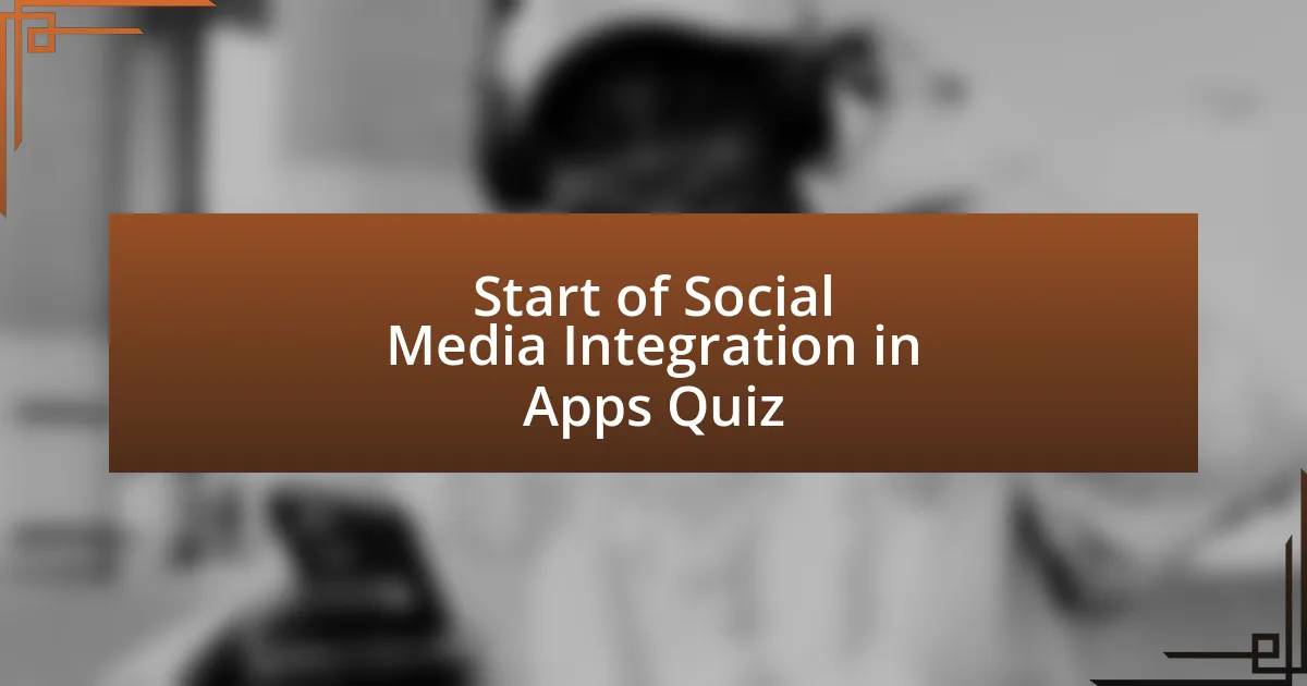 Start of Social Media Integration in Apps Quiz