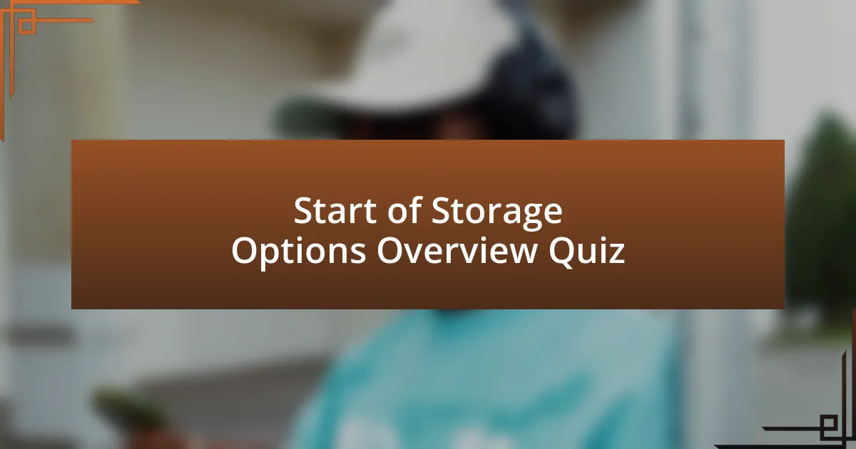 Start of Storage Options Overview Quiz