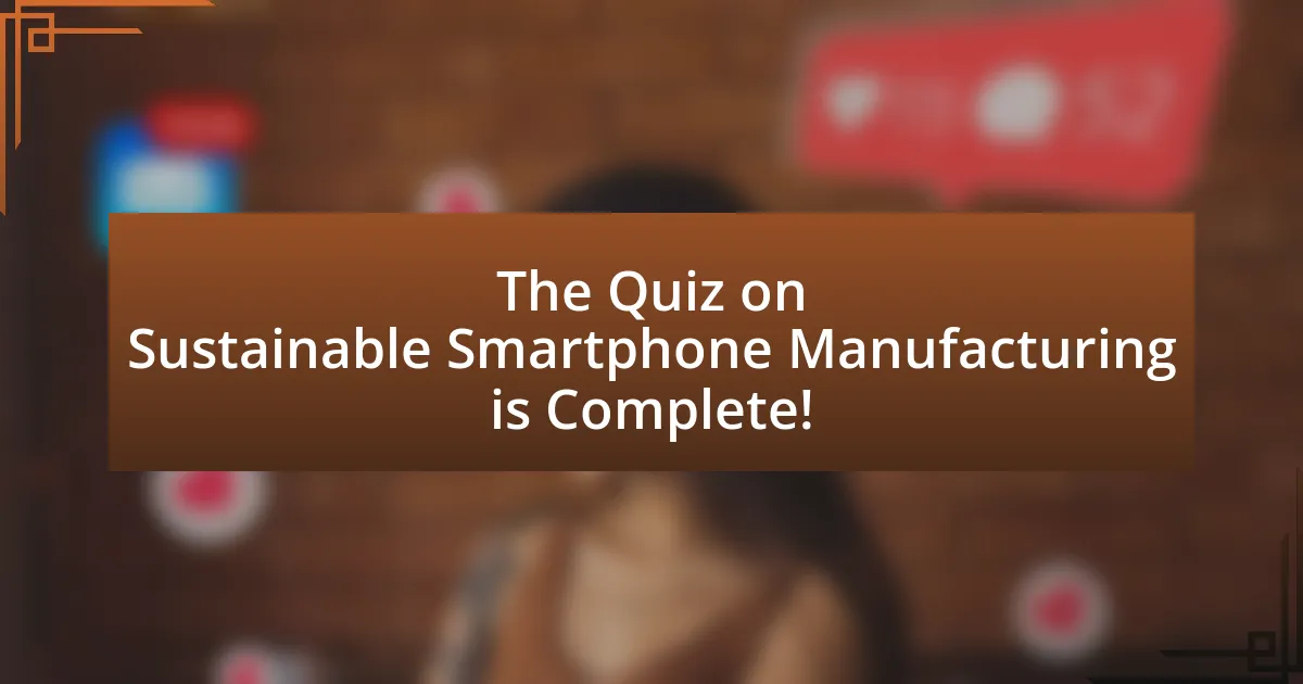 The Quiz on Sustainable Smartphone Manufacturing is Complete!