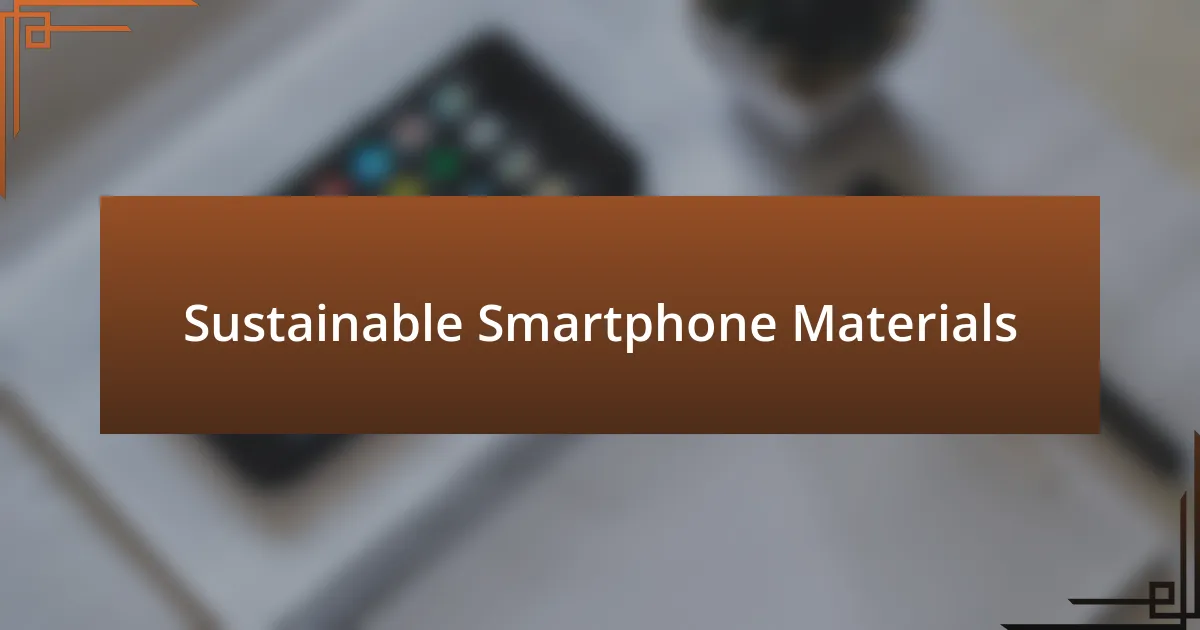 Sustainable Smartphone Materials