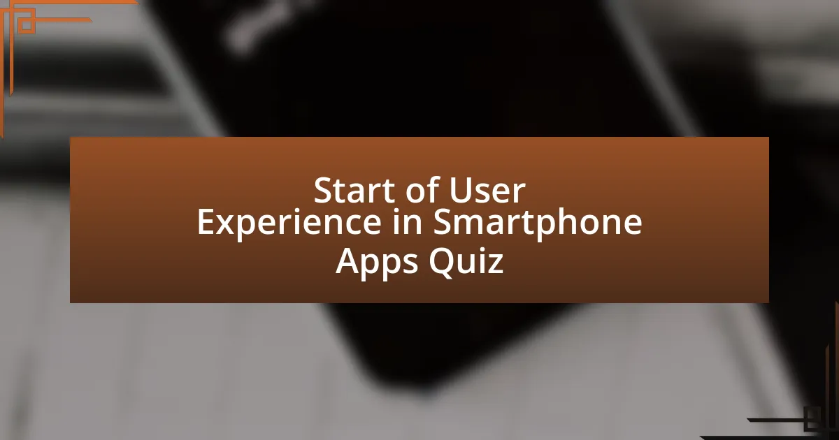 Start of User Experience in Smartphone Apps Quiz