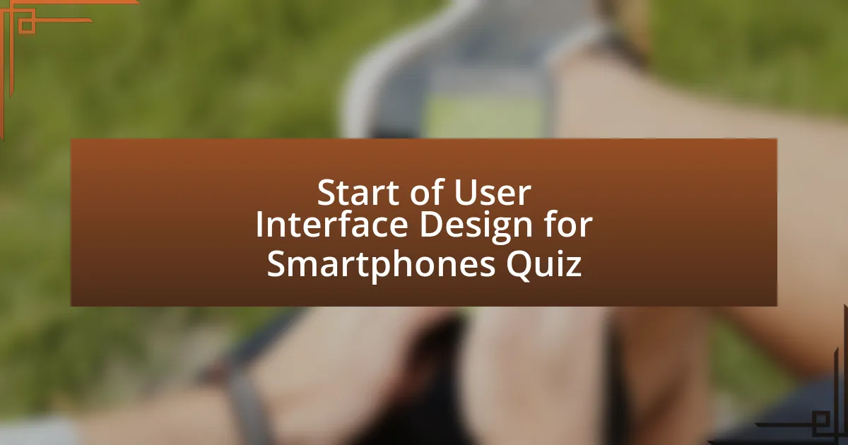 Start of User Interface Design for Smartphones Quiz