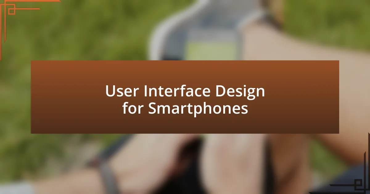 User Interface Design for Smartphones